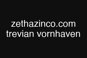 zethazinco.com trevian vornhaven